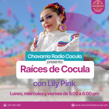 Chavarría Radio Cocula presenta, Racíces de Cocula, con Lily Pink, lunes, miércoles y viernes de 5 a 6 de la tarde